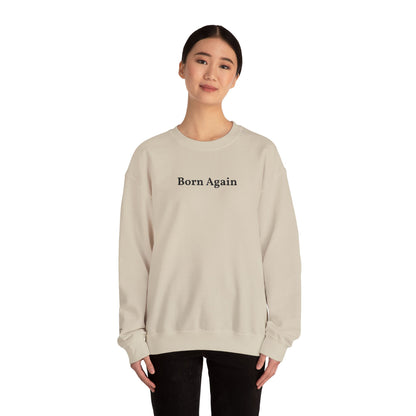 Born Again Crewneck Sweatshirt — Minimal Christian Faith Pullover