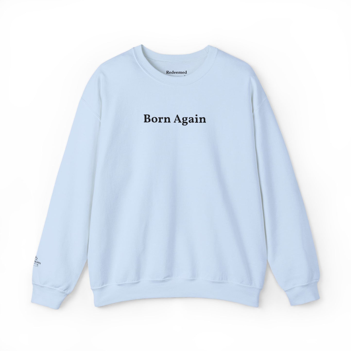 Born Again Crewneck Sweatshirt — Minimal Christian Faith Pullover
