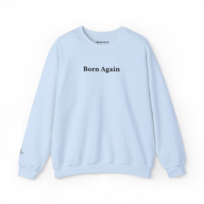 Born Again Crewneck Sweatshirt — Minimal Christian Faith Pullover