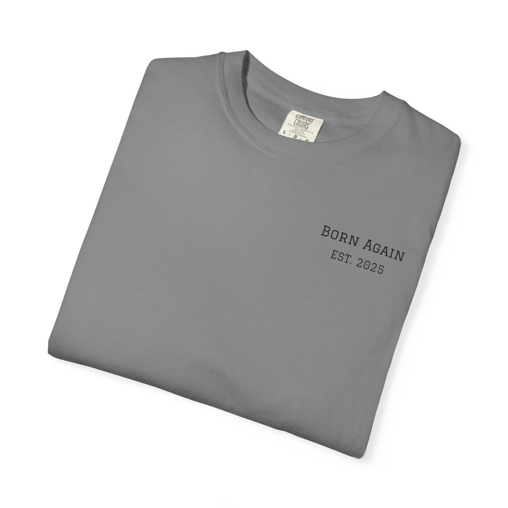 Born Again T-Shirt — "He Is Not Here, He Has Risen" Christian Tee