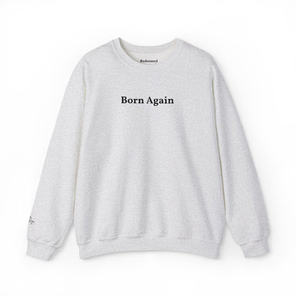 Born Again Crewneck Sweatshirt — Minimal Christian Faith Pullover