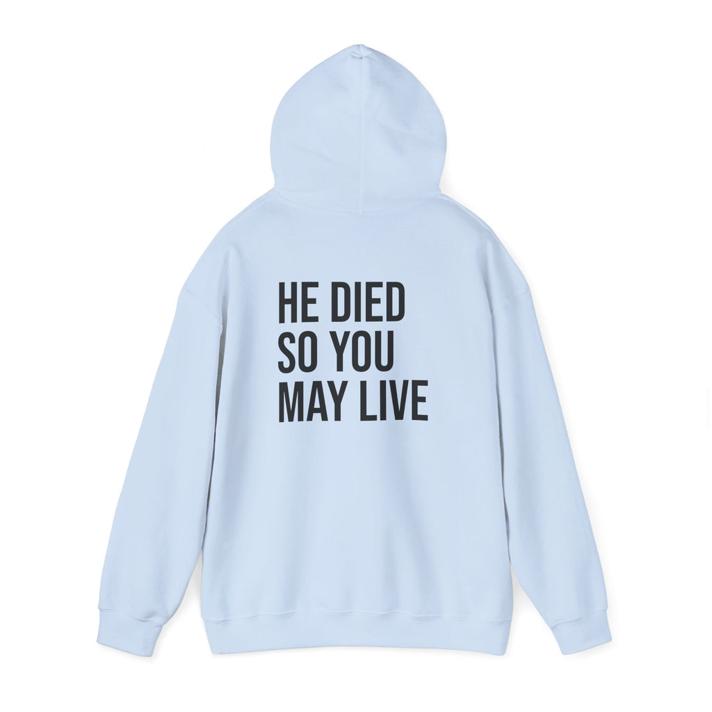 Born Again Hoodie — “He Died So You May Live”