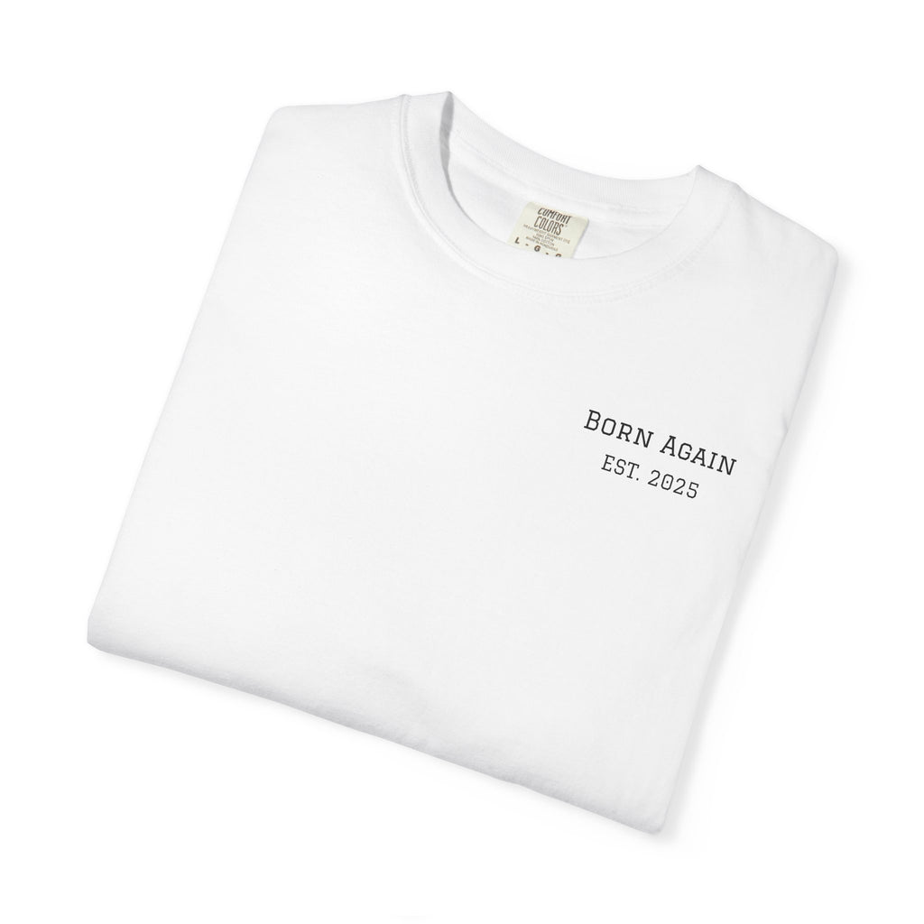 Born Again T-Shirt — "He Is Not Here, He Has Risen" Christian Tee