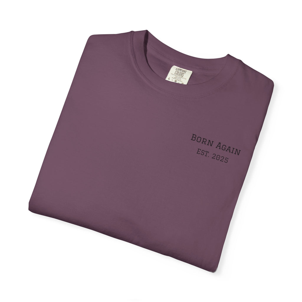Born Again T-Shirt — "He Is Not Here, He Has Risen" Christian Tee