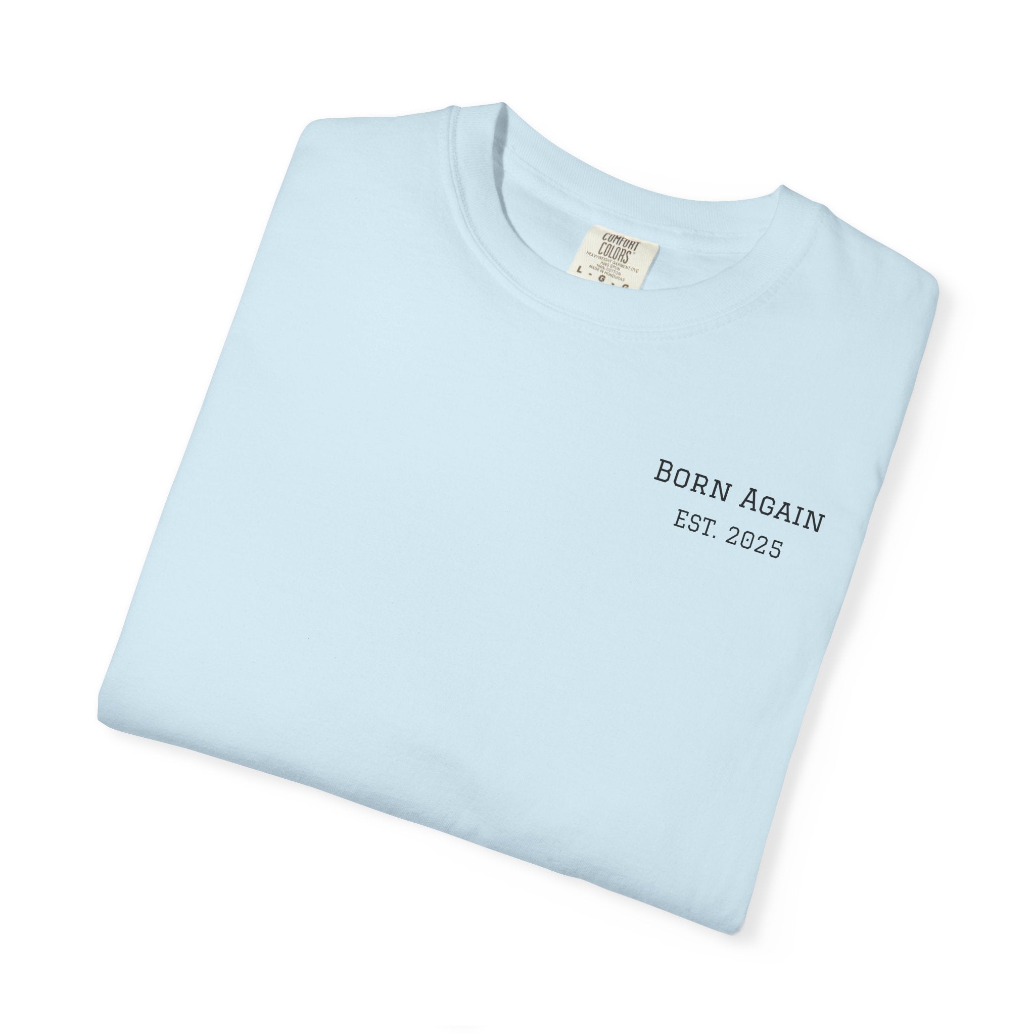 Born Again T-Shirt — "He Is Not Here, He Has Risen" Christian Tee