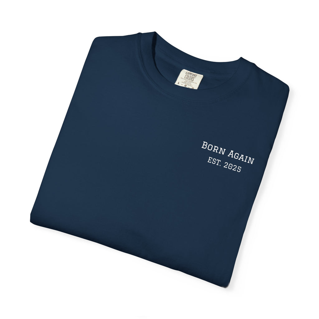 Born Again T-Shirt — "He Is Not Here, He Has Risen" Christian Tee