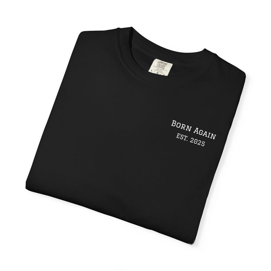Born Again T-Shirt — "He Is Not Here, He Has Risen" Christian Tee