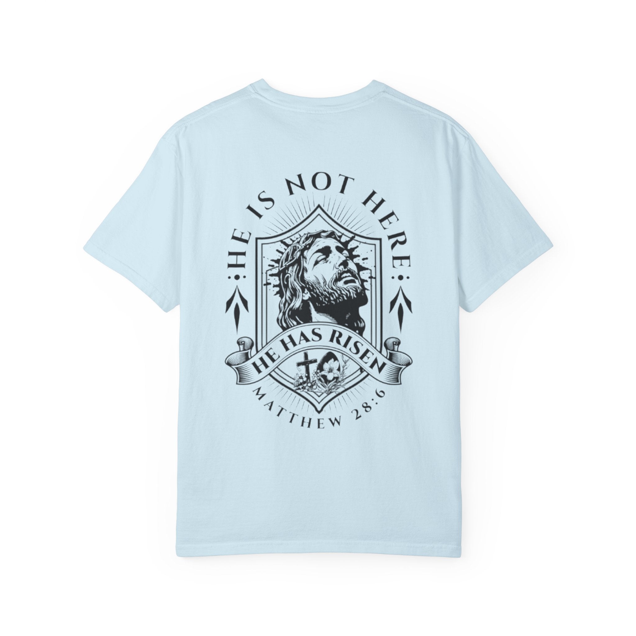 Born Again T-Shirt — "He Is Not Here, He Has Risen" Christian Tee
