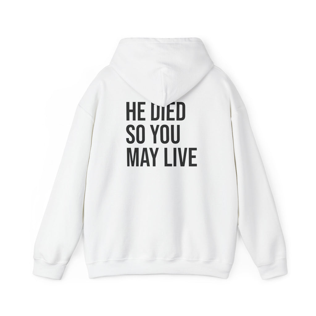 Born Again Hoodie — “He Died So You May Live”