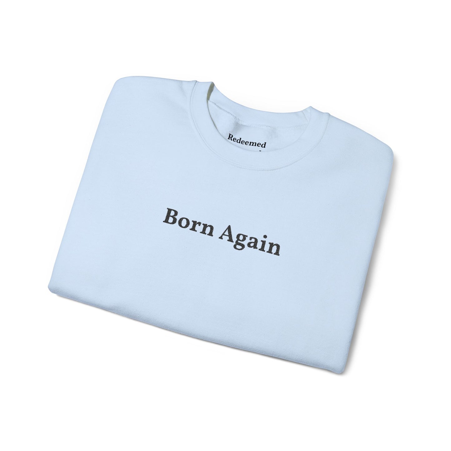 Born Again Crewneck Sweatshirt — Minimal Christian Faith Pullover