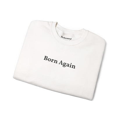 Born Again Crewneck Sweatshirt — Minimal Christian Faith Pullover