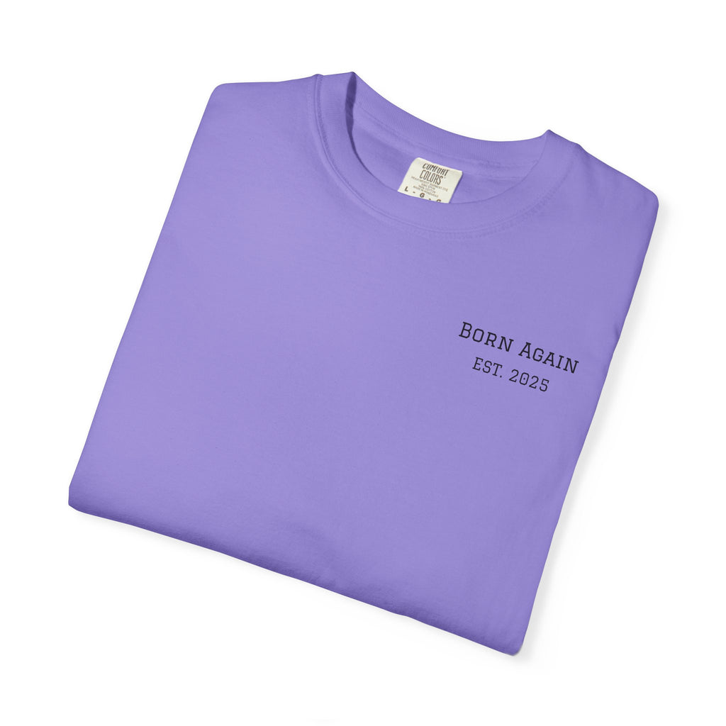 Born Again T-Shirt — "He Is Not Here, He Has Risen" Christian Tee