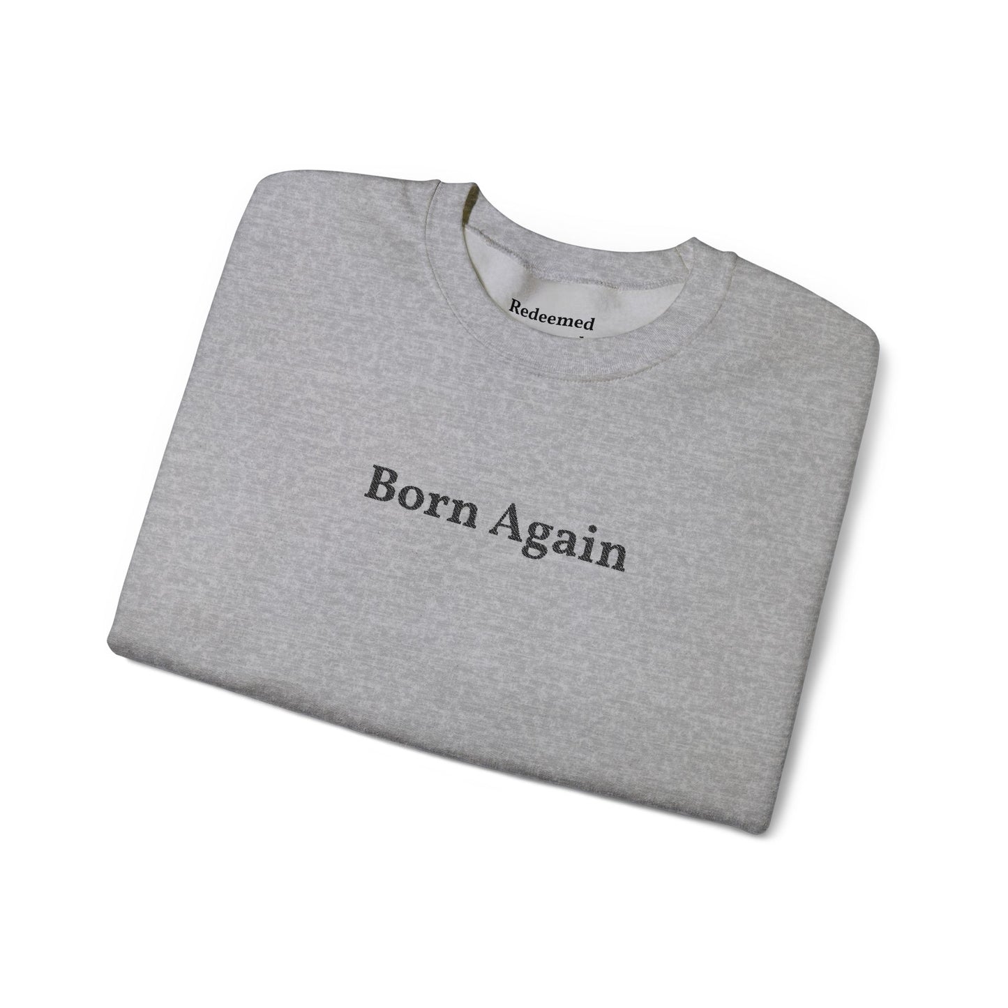 Born Again Crewneck Sweatshirt — Minimal Christian Faith Pullover