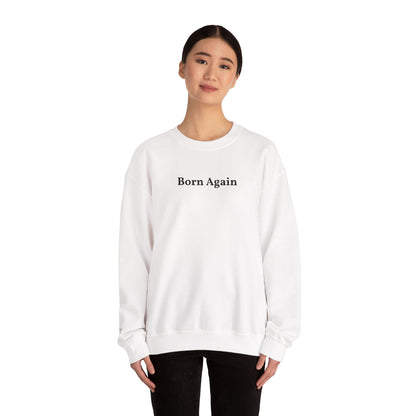 Born Again Crewneck Sweatshirt — Minimal Christian Faith Pullover